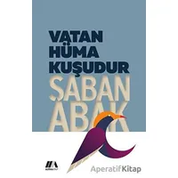 Vatan Hüma Kuşudur - Şaban Abak - Altiva Yayınları