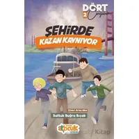 Şehirde Kazan Kaynıyor - Dört Cengaver 2 - Saltuk Buğra Bıçak - Siyer Çocuk Yayınları