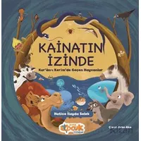 Kainatın İzinde: Kuran-ı Kerimde Geçen Hayvanlar - Hatice İlayda Selek - Siyer Çocuk Yayınları