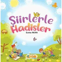 Şiirlerle Hadisler - Esma Akan - Siyer Çocuk Yayınları