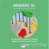 Makaku 6 - Fil Zoko Neden Şişman ve Zürafa Twinganın Boynu Neden Uzun?