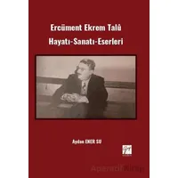 Ercüment Ekrem Talû Hayatı-Sanatı-Eserleri - Aydan Ener Su - Gazi Kitabevi