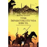 Türk İmparatorluğu’nda Kırk Yıl - William Goodell - Dorlion Yayınları