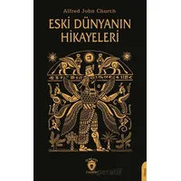 Eski Dünyanın Hikayeleri - Alfred John Church - Dorlion Yayınları