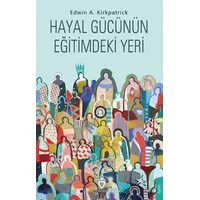 Hayal Gücünün Eğitimdeki Yeri - Edwin A. Kirkpatrick - Dorlion Yayınları