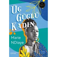 Üç Güçlü Kadın - Marie Ndiaye - Everest Yayınları