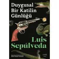 Duygusal Bir Katilin Günlüğü - Luis Sepulveda - Everest Yayınları