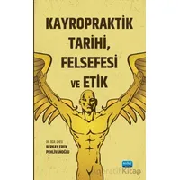 Kayropraktik Tarihi, Felsefesi ve Etik - Berkay Eren Pehlivanoğlu - Nobel Akademik Yayıncılık