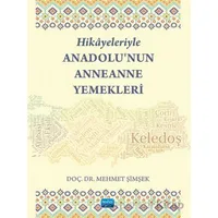 Hikayeleriyle Anadolu’nun Anneanne Yemekleri - Mehmet Şimşek - Nobel Akademik Yayıncılık