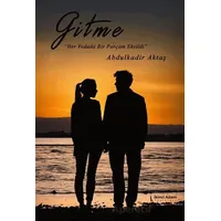 Gitme - Abdulkadir Aktaş - İkinci Adam Yayınları