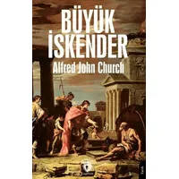 Büyük İskender - Alfred John Church - Dorlion Yayınları