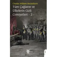 Tüm Çağların ve Ülkelerin Gizli Cemiyetleri Cilt 2 - Charles William Heckethorn - Dorlion Yayınları