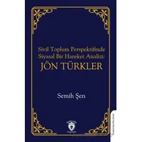 Sivil Toplum Perspektifinde Siyasal Bir Hareket Analizi: Jön Türkler - Semih Şen - Dorlion Yayınları