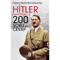 Hitler Hakkında 200 Soru ve Cevap - Hubert Renfro Knickerbocker - Dorlion Yayınları