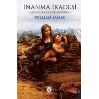 İnanma İradesi - William James - Dorlion Yayınları