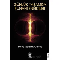 Günlük Yaşamda Ruhani Enerjiler - Rufus Matthew Jones - Dorlion Yayınları