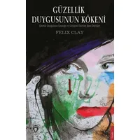 Güzellik Duygusunun Kökeni - Felix Clay - Dorlion Yayınları
