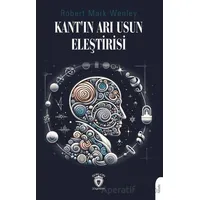 Kant’ın Arı Usun Eleştirisi - Robert Mark Wenley - Dorlion Yayınları