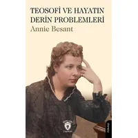 Teosofi ve Hayatın Derin Problemleri - Annie Besant - Dorlion Yayınları