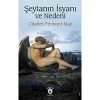 Şeytanın İsyanı ve Nedeni - Charles Fremont May - Dorlion Yayınları