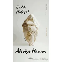 Aleviye Hanım - Sadık Hidayet - Alfa Yayınları