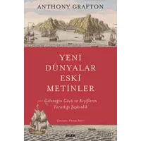 Yeni Dünyalar Eski Metinler - Anthony Grafton - Alfa Yayınları