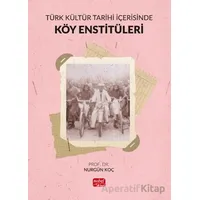 Türk Kültür Tarihi İçerisinde Köy Enstitüleri - Nurgün Koç - Nobel Bilimsel Eserler