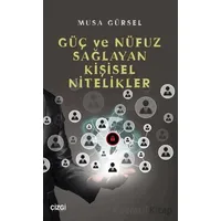 Güç ve Nüfuz Sağlayan Kişisel Nitelikler - Musa Gürsel - Çizgi Kitabevi Yayınları