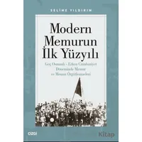 Modern Memurun İlk Yüzyılı (Genç Osmanlı Erken Cumhuriyet Döneminde Memur ve Memur Örgütlenmeleri)