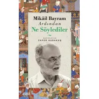 Mikail Bayram Ardından Ne Söylediler - Zafer Karakuş - Çizgi Kitabevi Yayınları