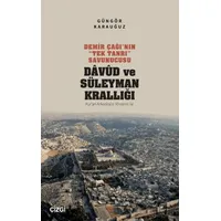 Demir Çağı’nın “Tek Tanrı” Savunucusu Davud ve Süleyman Krallığı - Kur’an Arkeolojisi Yöntemi ile