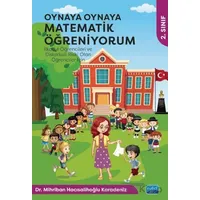 Oynaya Oynaya Matematik Öğreniyorum 2. Sınıf