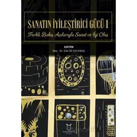Sanatın İyileştirici Gücü 1 - Eda Öz Çelikbaş - Akademisyen Kitabevi