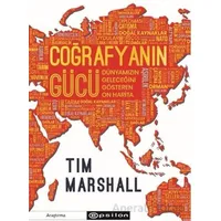 Coğrafyanın Gücü: Dünyamızın Geleceğini Gösteren On Harita - Tim Marshall - Epsilon Yayınevi