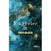 Hikayeler 3 - Burcu Bolakan - Gece Kitaplığı