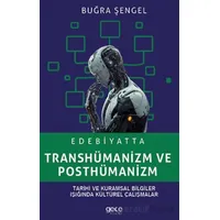 Edebiyatta Transhümanizm ve Posthümanizm - Buğra Şengel - Gece Kitaplığı