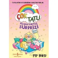 Çok Tatlı - Pijama Partisi Sürprizi - Pip Bird - İş Bankası Kültür Yayınları