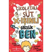 Çikolatalı Süt, X-Işınlı Gözlük ve Ben - Bethany Walker - İş Bankası Kültür Yayınları