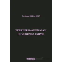 Türk Sermaye Piyasası Hukukunda Tahvil - Ahmet Göktuğ Kaya - On İki Levha Yayınları