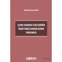 Çevre Hukuku İlkelerinin İdari Yargı Kararlarına Yansıması