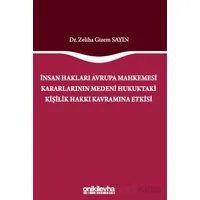 İnsan Hakları Avrupa Mahkemesi Kararlarının Medeni Hukuktaki Kişilik Hakkı Kavramına Etkisi