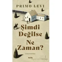 Şimdi Değilse Ne Zaman? - Primo Levi - Alfa Yayınları