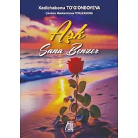 Aşk Sana Benzer - Xadichabonu Togonboyeva - Baygenç Yayıncılık