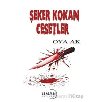 Şeker Kokan Cesetler - Oya Ak - Liman Yayınevi