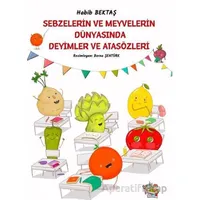 Sebzelerin ve Meyvelerin Dünyasında Deyimler ve Atasözleri - Habib Bektaş - Parmak Çocuk Yayınları
