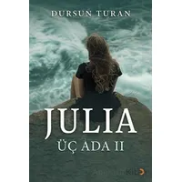 Julıa Üç Ada II - Dursun Turan - Cinius Yayınları