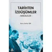 Tarihten İzdüşümler Makaleler - Barış Serhat Işık - Sonçağ Yayınları