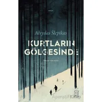 Kurtların Gölgesinde - Alvydas Slepikas - Ketebe Yayınları
