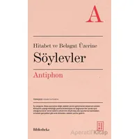 Hitabet ve Belagat Üzerine Söylevler - Antiphon - Ketebe Yayınları