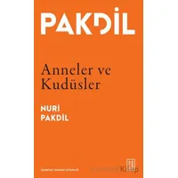Anneler ve Kudüsler - Nuri Pakdil - Ketebe Yayınları